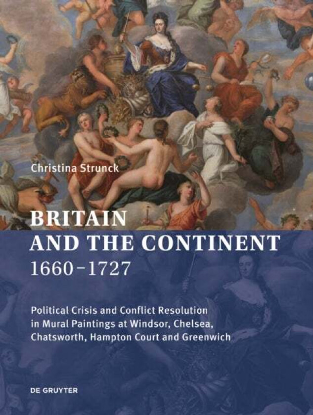 Britain and the Continent 1660-1727 av Christina Strunck