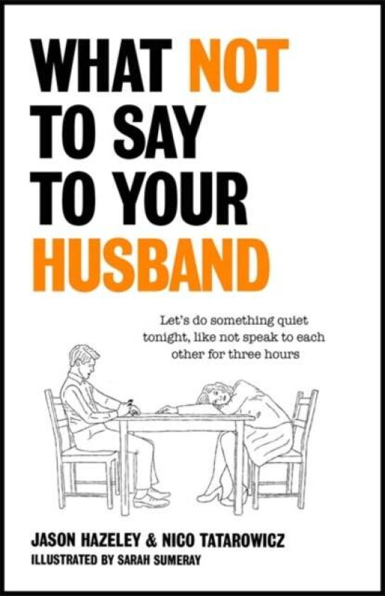 What Not to Say to Your Husband av Jason Hazeley, Nico Tatarowicz
