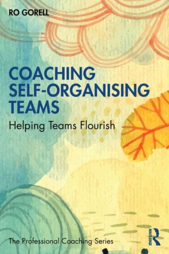 Coaching Self-Organising Teams av Ro Gorell