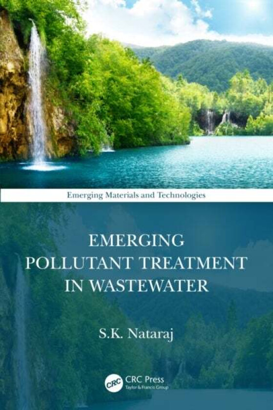 Emerging Pollutant Treatment in Wastewater av S.K. (Jain University Jain Global Campus Karnataka India) Nataraj