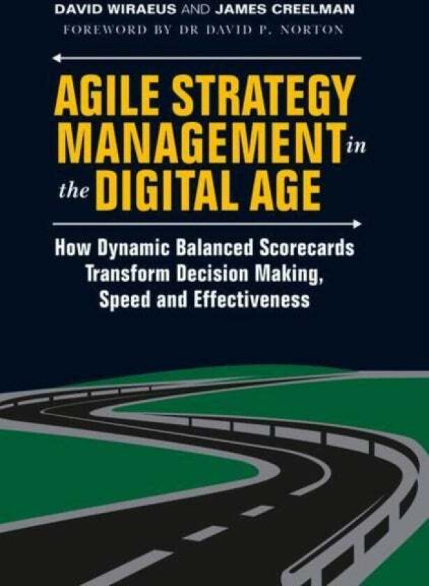 Agile Strategy Management in the Digital Age av David Wiraeus, James Creelman