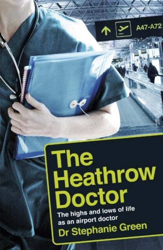 The Heathrow Doctor av Dr Dr Stephanie Green