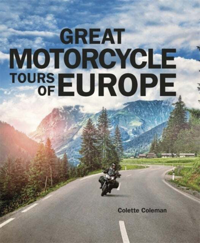 Great Motorcycle Tours Of Europe Av Colette Coleman