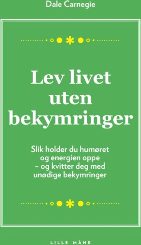 Lev Livet Uten Bekymringer Av Dale Carnegie