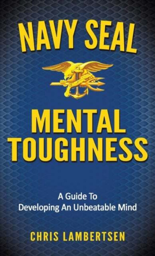 Navy SEAL Mental Toughness av Chris Lambertsen