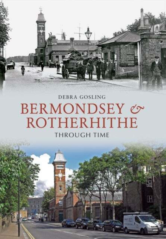 Bermondsey & Rotherhithe Through Time av Debra Gosling