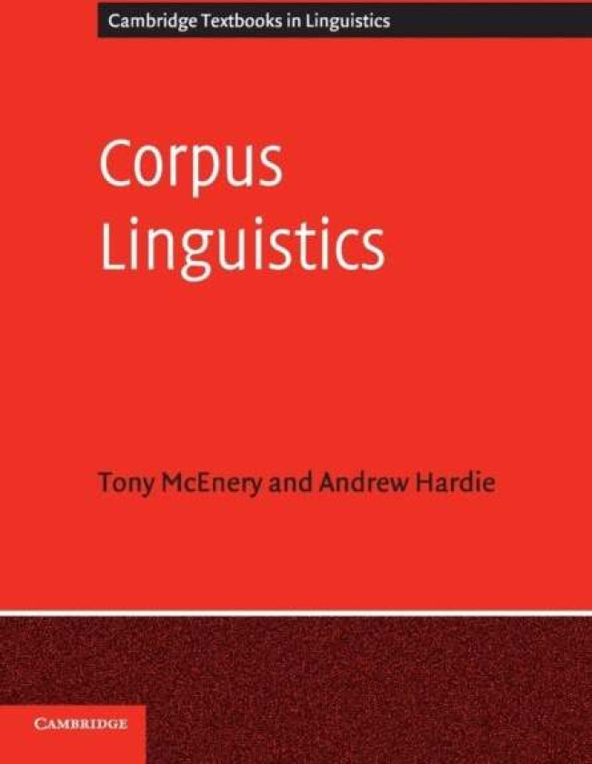 Corpus Linguistics av Tony (Lancaster University) McEnery, Andrew (Lancaster University) Hardie