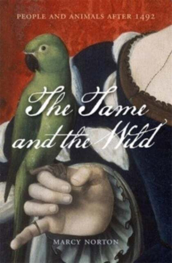 The Tame And The Wild Av Marcy Norton
