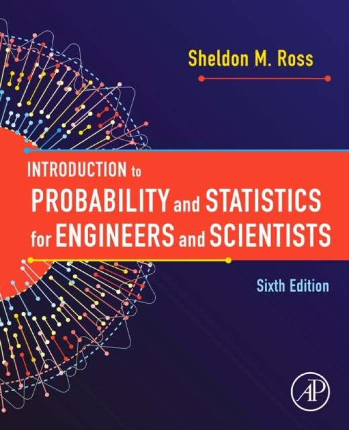 Introduction to Probability and Statistics for Engineers and Scientists av Sheldon M. (Professor Department of Industrial and Systems Engineering Univ