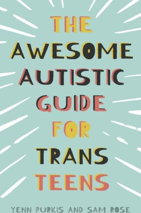 The Awesome Autistic Guide for Trans Teens av Yenn Purkis, Sam Rose