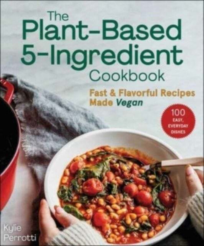 The Plant-Based 5-Ingredient Cookbook av Kylie Perrotti