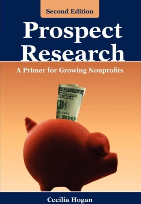 Prospect Research: A Primer for Growing Nonprofits av Cecilia Hogan