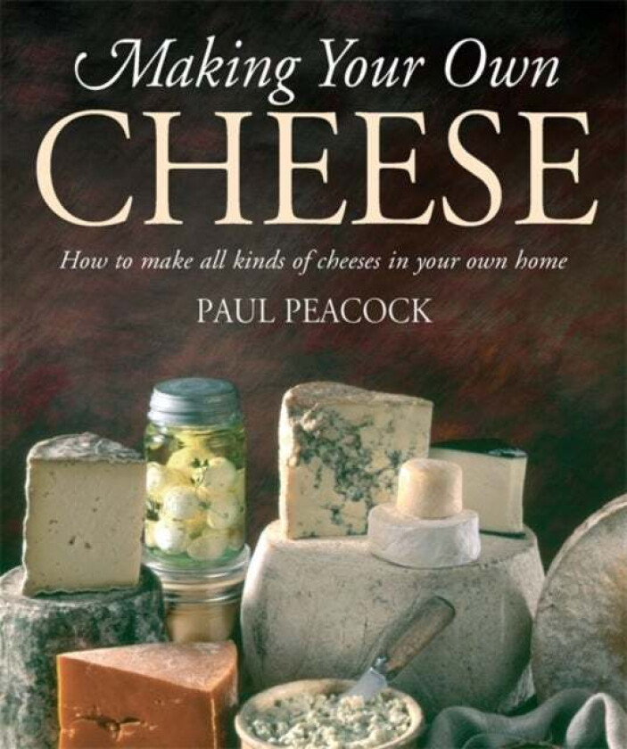 Making Your Own Cheese av Paul Peacock