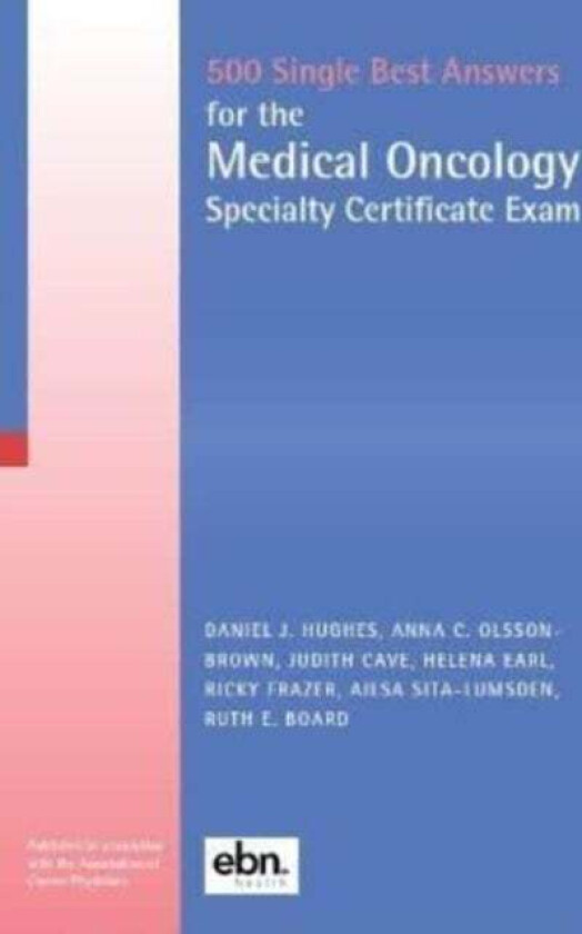 500 Single Best Answers for the Medical Oncology Specialty Certificate Exam