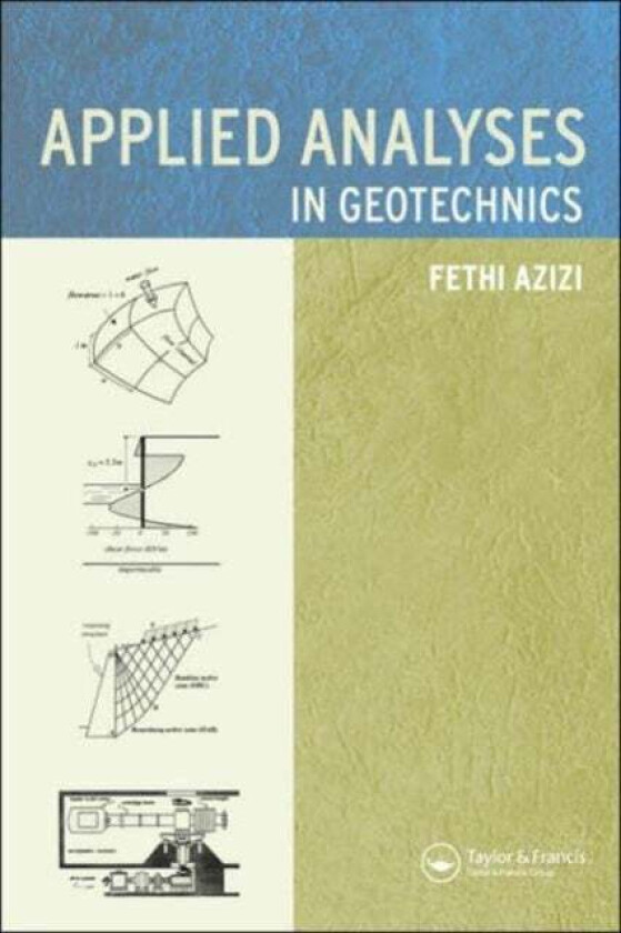 Applied Analyses in Geotechnics av Fethi Azizi