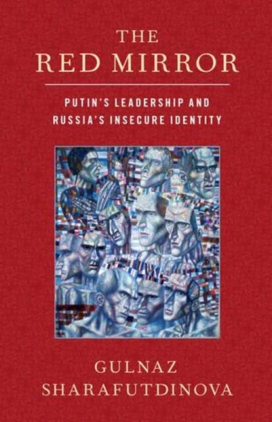 The Red Mirror av Gulnaz (Reader in Politics Reader in Politics King's College London) Sharafutdinova