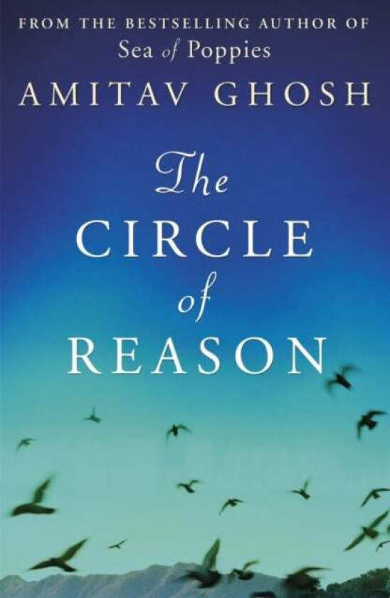 The Circle of Reason av Amitav Ghosh