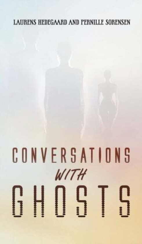 Conversations with Ghosts av Laurens Hedegaard, Pernille Sorensen