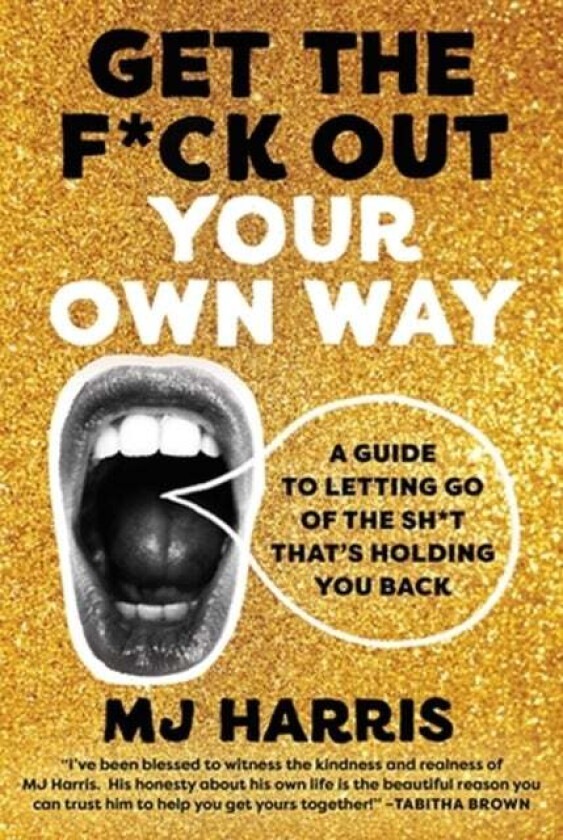 Get The F*ck Out Your Own Way Av Mj Harris