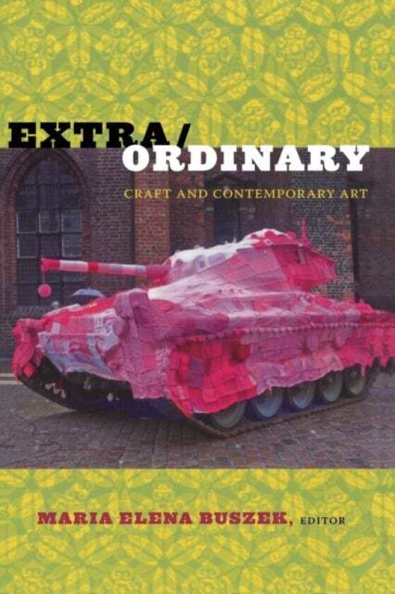 Extra/Ordinary av Maria Elena Buszek