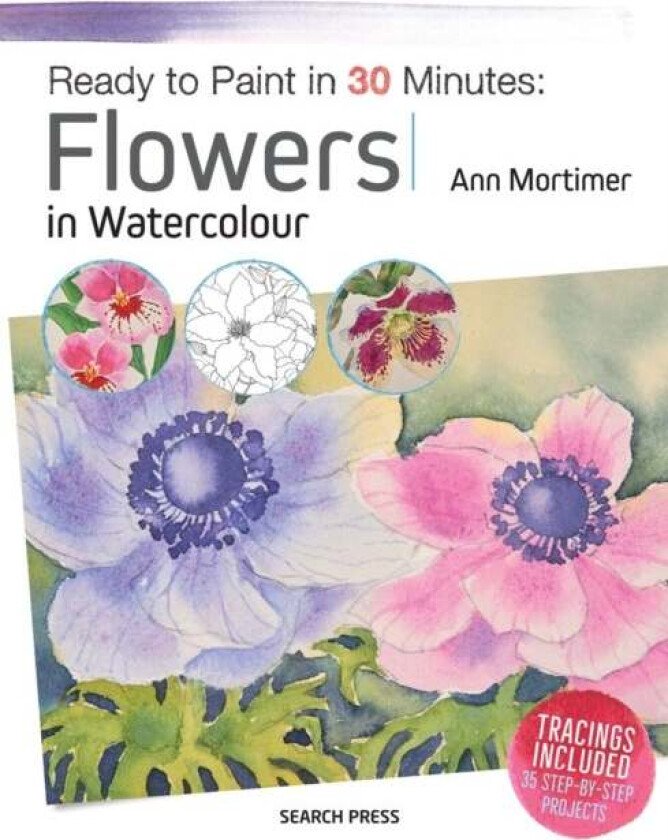 Ready to Paint in 30 Minutes: Flowers in Watercolour av Ann Mortimer