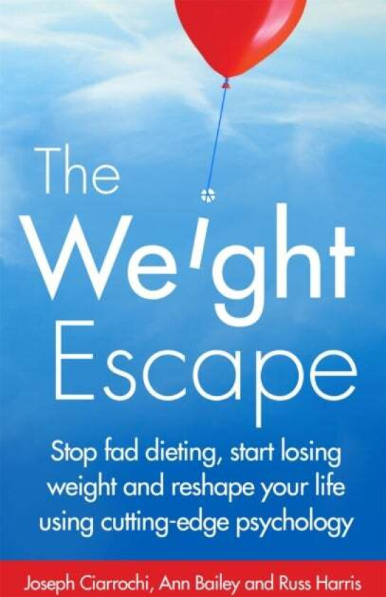 The Weight Escape av Joseph Ciarrochi, Russ Harris, Ann Bailey