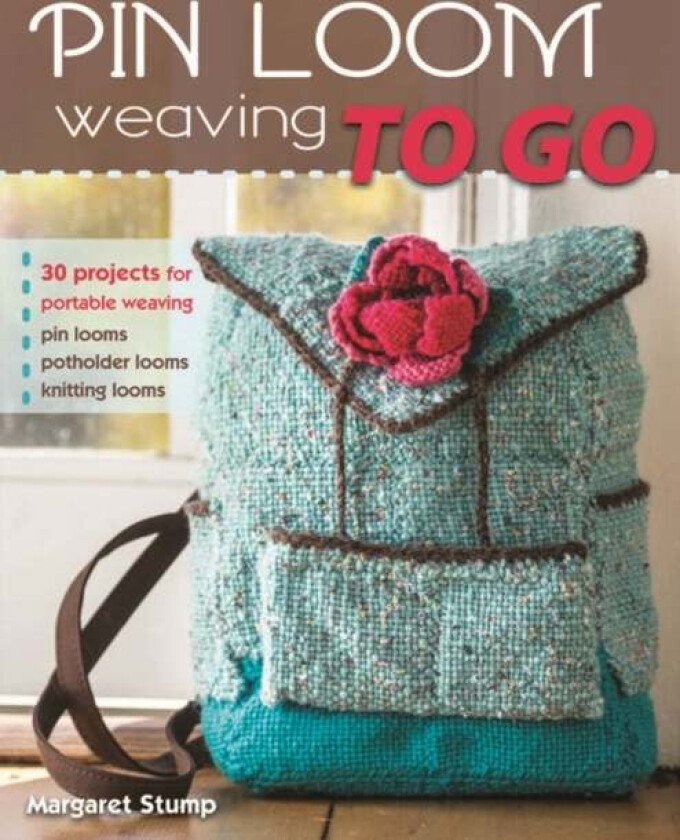 Pin Loom Weaving to Go av Margaret Stump