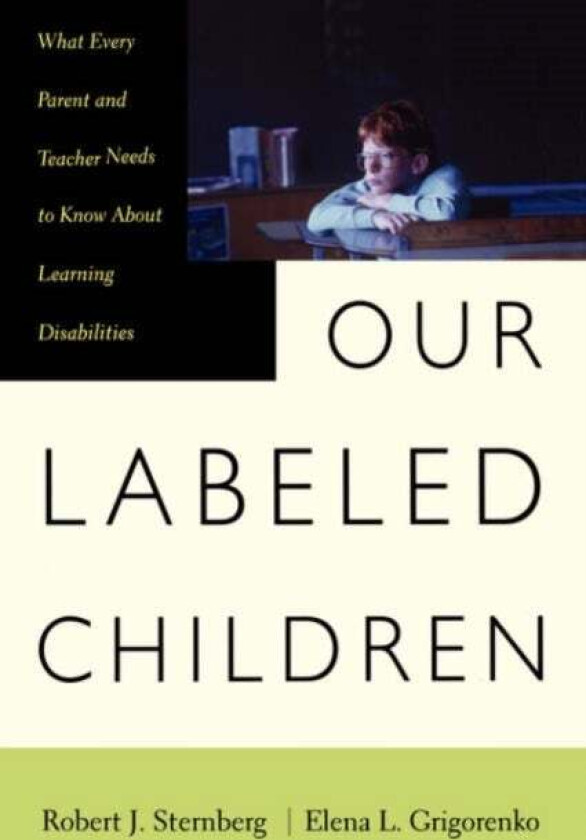 Our Labeled Children What Every Parent And Teacher Needs To Know About Learning Disabilities