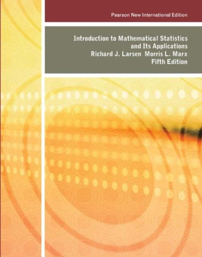 Introduction to Mathematical Statistics and Its Applications av Richard Larsen, Morris Marx
