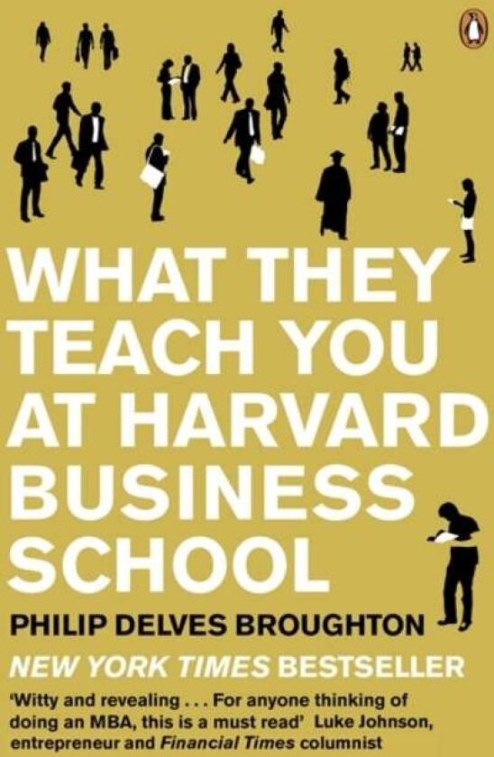 What They Teach You at Harvard Business School av Philip Delves Broughton