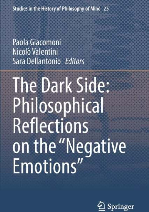 The Dark Side: Philosophical Reflections on the "Negative Emotions"