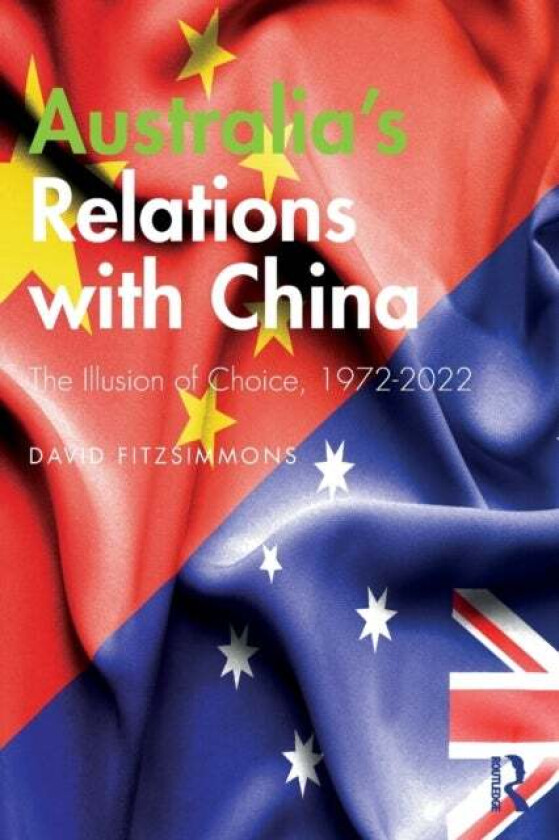 Australia¿s Relations with China av David (Sejong University South Korea) Fitzsimmons