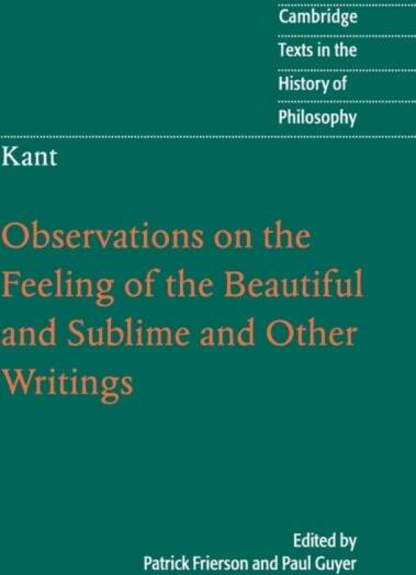 Kant: Observations on the Feeling of the Beautiful and Sublime and Other Writings