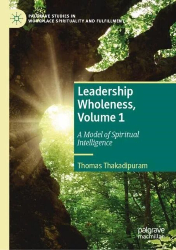 Leadership Wholeness, Volume 1 av Thomas Thakadipuram