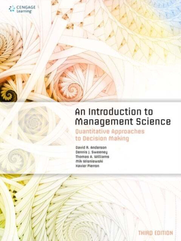 An Introduction to Management Science av David (University of Cincinnati) Anderson, Dennis (University of Cincinnati) Sweeney, Thomas (Rochester Insti