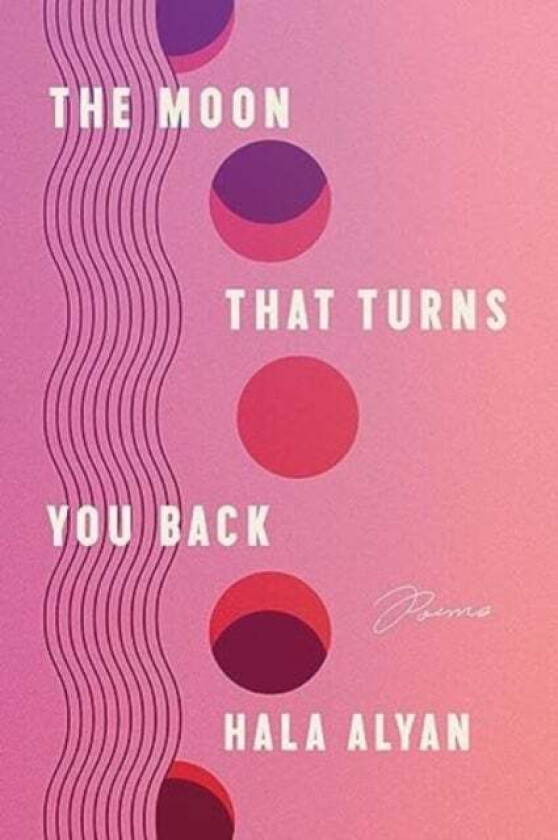 The Moon That Turns You Back Av Hala Alyan