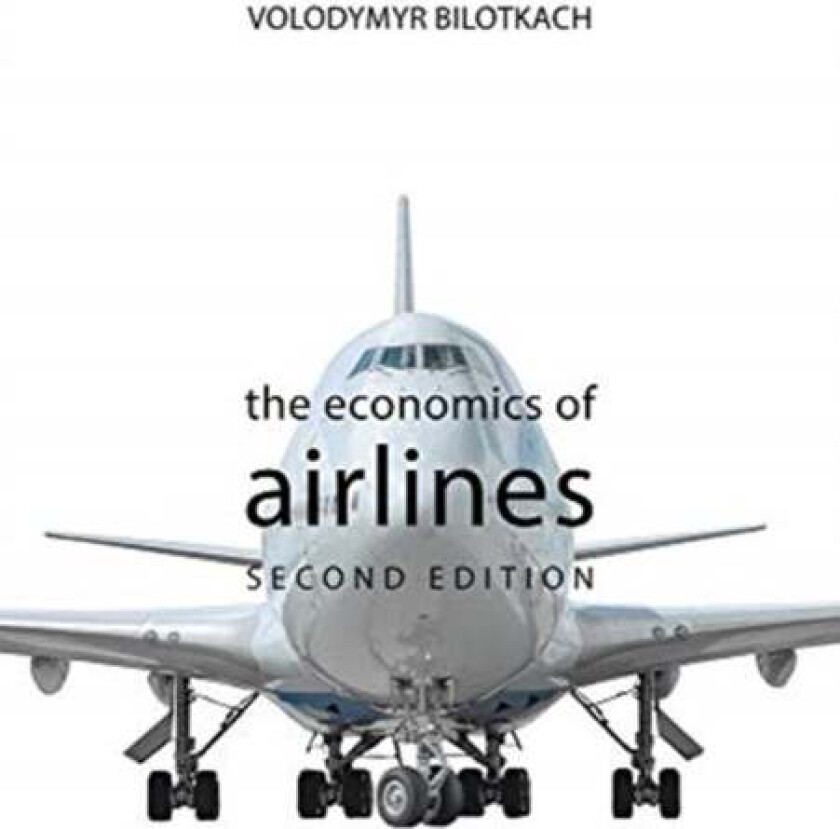 The Economics of Airlines av Professor Volodymyr (Singapore Institute of Technology) Bilotkach
