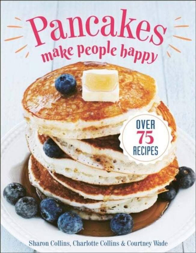 Pancakes Make People Happy av Sharon Collins, Charlotte Collins, Courtne Wade