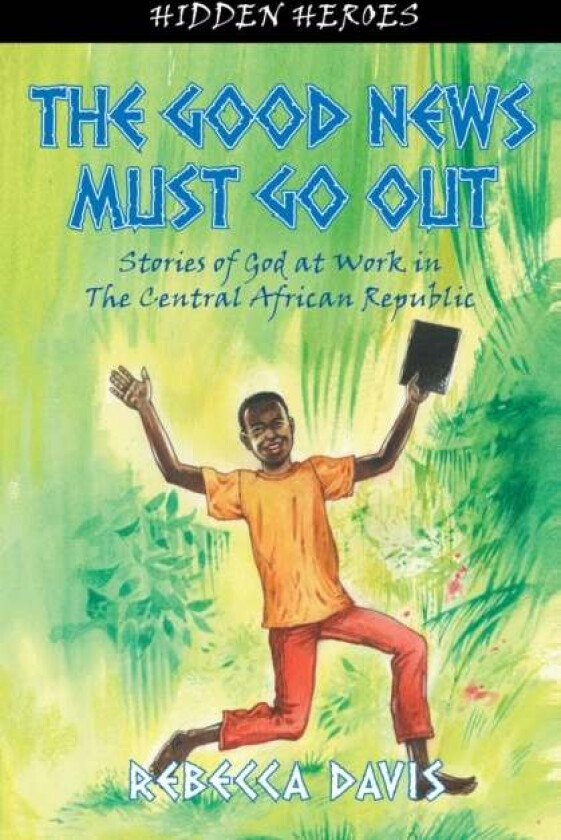 The Good News Must Go Out av Rebecca Davis
