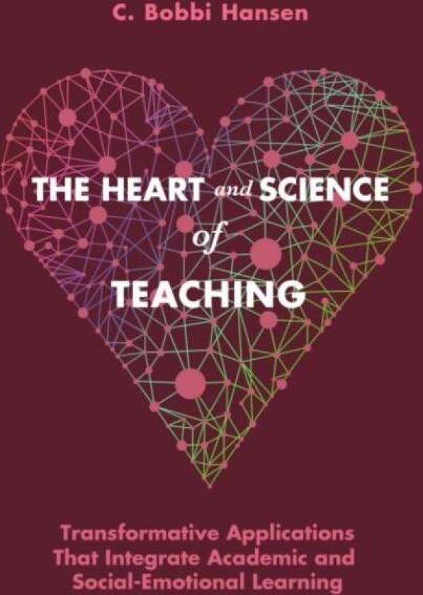 The Heart and Science of Teaching av C. Bobbi Hansen