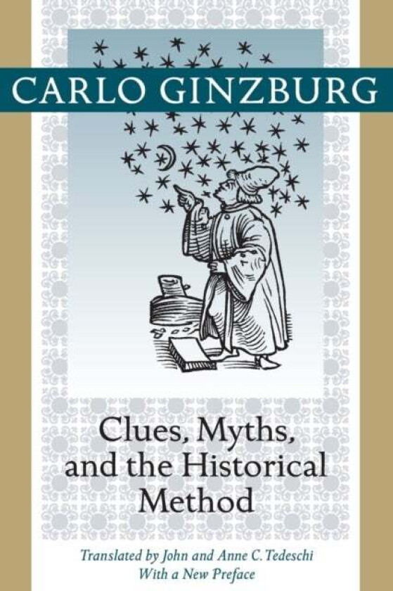 Clues, Myths, and the Historical Method av Carlo (Franklin D. Murphy Professor of Italian Renaissance Studies UCLA) Ginzburg