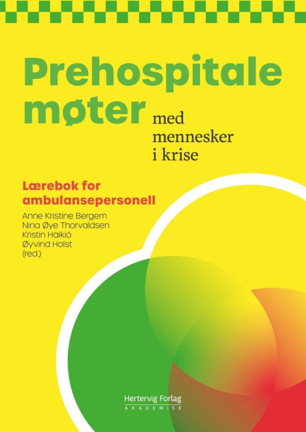 Prehospitale Møter Med Mennesker I Krise Av Anne Kristine Bergem, Kristin Häikiö, Nina Øye Thorvaldsen