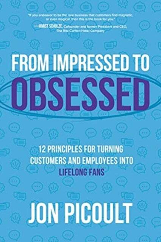 From Impressed to Obsessed: 12 Principles for Turning Customers and Employees into Lifelong Fans av Jon Picoult