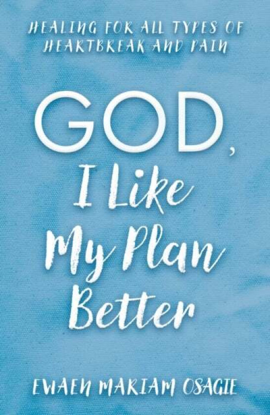 God, I Like My Plan Better av Ewaen Mariam Osagie