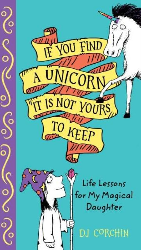 If You Find a Unicorn, It Is Not Yours to Keep av DJ Corchin