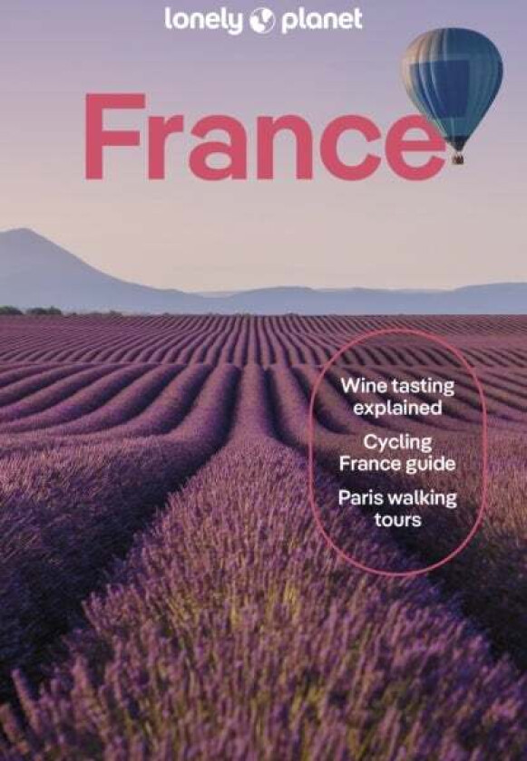 Lonely Planet France Av Lonely Planet, Nicola Williams, Alexis Averbuck, Jean-Bernard Carillet, Fabienne Fong Yan, Michael Frankel, Rooksana Hossenall