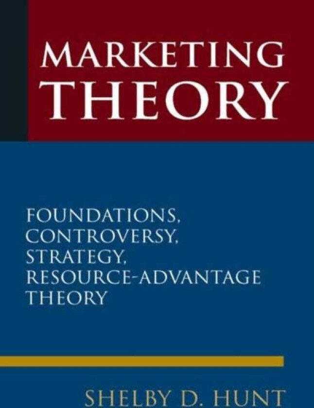 Marketing Theory av Shelby D. Hunt