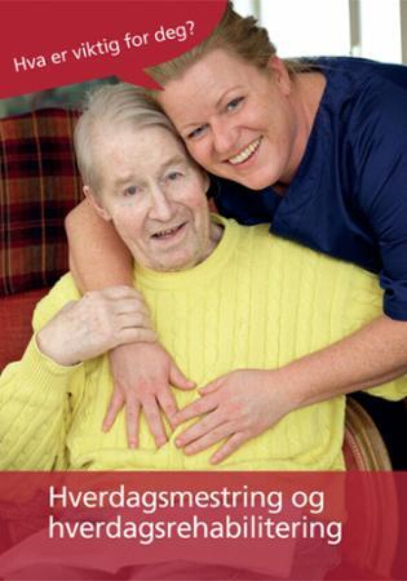Hverdagsmestring og hverdagsrehabilitering av Liv Sundseth