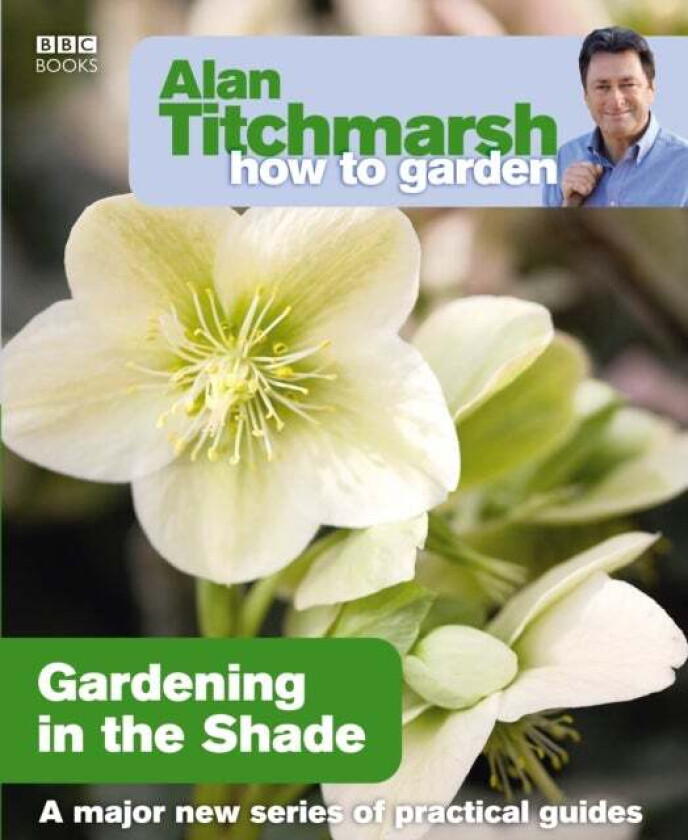 Alan Titchmarsh How to Garden: Gardening in the Shade av Alan Titchmarsh