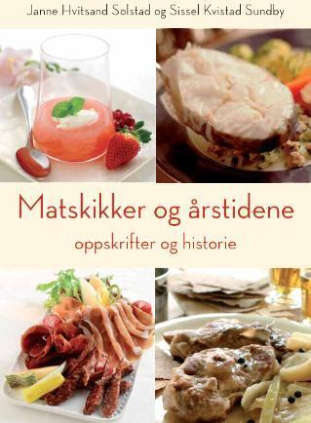 Matskikker og årstidene av Janne Hvitsand Solstad, Sissel Kvistad Sundby